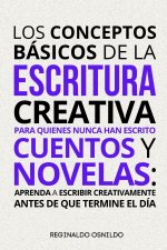 Los conceptos básicos de la escritura creativa para quienes nunca han escrito cuentos y novelas