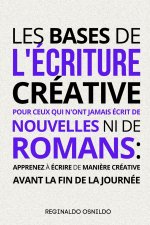 Les bases de l'écriture créative pour ceux qui n'ont jamais écrit de nouvelles ni de romans