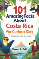 101 Amazing Facts about Costa Rica for Curious Kids