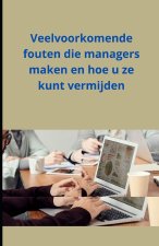 Veelvoorkomende fouten die managers maken en hoe u ze kunt vermijden