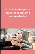 Erros comuns que os gerentes cometem e como evitá-los