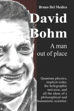 David Bohm. A man out of place