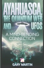 Ayahuasca, the Quantum Web and UFOs
