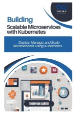 Building Scalable Microservices with Kubernetes