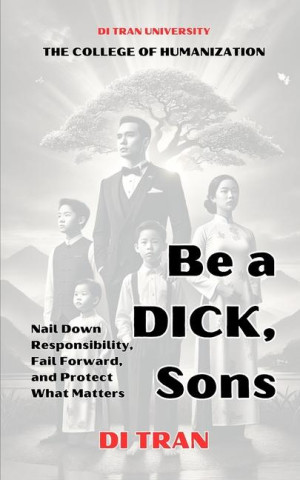 Be a DICK, Son