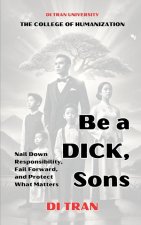 Be a DICK, Son
