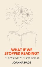 What If We Stopped Reading? The World Without Words