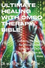 Ultimate Healing With DMSO Therapy Bible