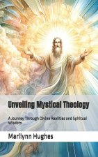 Unveiling Mystical Theology