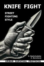 Knife fight. Street fighting style. Urban survival protocol.