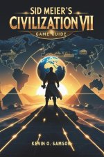 Sid Meier's Civilization VII Game Guide