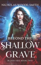 Beyond the Shallow Grave
