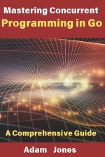 Mastering Concurrent Programming in Go