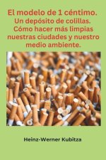 El modelo de 1 céntimo. Un depósito de colillas.