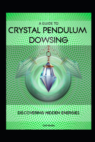 A Guide to Crystal Pendulum Dowsing