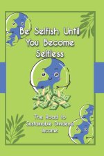 Be Selfish Until You Become Selfless