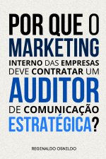Por que o marketing interno das empresas deve contratar um auditor de comunicaç?o estratégica?