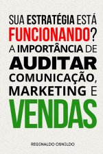 Sua estratégia está funcionando? A importância de auditar comunicaç?o, marketing e vendas