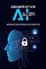 Generative AI in Cybersecurity - Redefining Threat Defense in the Current Era