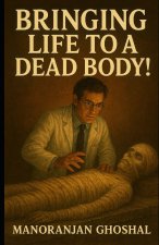 Bringing Life to a Dead Body!