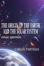 The Origin of the Earth and the Solar System