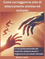 Come correggere lo stile di attaccamento ansioso ed evitante