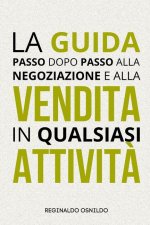 La guida passo dopo passo alla negoziazione e alla vendita in qualsiasi attivit?