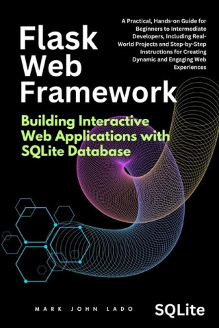Flask Web Framework Building Interactive Web Applications with SQLite Database