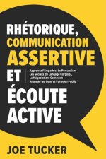 Rhétorique, Communication Assertive et Écoute Active