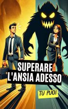 Superare l'ansia adesso