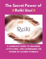 The Secret Power of Reiki Usui