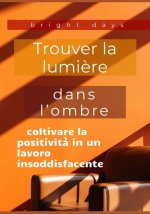 Trouver la lumi?re dans l'ombre