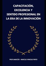 Formación, Excelencia Y Sentido Profesional En La Era de la Innovación