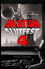 Searching For Martian Slutfest IV