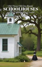 Oh! Those Old One Room Schoolhouses and the Children They Loved