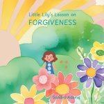 Little Lily's Lesson on Forgiveness