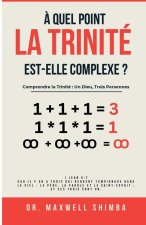 ? quel point la Trinité est-elle complexe?