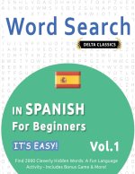 WORD SEARCH IN SPANISH FOR BEGINNERS - IT'S EASY!  VOL.1 - DELTA CLASSICS - FIND 2000 CLEVERLY HIDDEN WORDS
