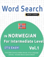 WORD SEARCH IN NORWEGIAN FOR INTERMEDIATE LEVEL - IT'S EASY!  VOL.1 - DELTA CLASSICS - FIND 2000 CLEVERLY HIDDEN WORDS