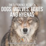 The Difference Between Dogs, Wolves, Foxes and Hyenas | Children's Science & Nature