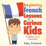 Beginning French Lessons for Curious Kids | A Children's Learn French Books