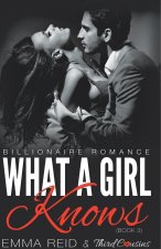 What A Girl Knows (Billionaire Romance) (Book 3) ((An Alpha Billionaire Romance)) (Volume 3)