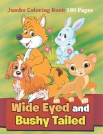 Wide Eyed and Bushy Tailed