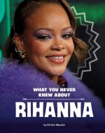 What You Never Knew about Rihanna