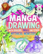 Manga Drawing with Dragons, Trolls, and Other Mythical Monsters