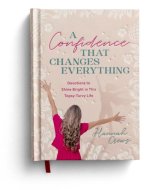 A Confidence That Changes Everything: Devotions to Shine Bright in This Topsy-Turvy Life