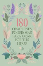 180 Oraciones Poderosas Para Orar Por Tus Hijos / 180 Powerful Prayers to Pray for Your Children