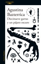 Diecinueve Garras Y Un Pájaro Oscuro / Nineteen Claws and a Black Bird: Stories