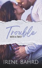 Trouble with a Twist