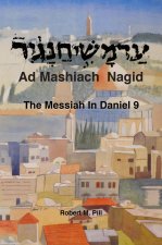 Ad Mashiach Nagid The Messiah In Daniel 9